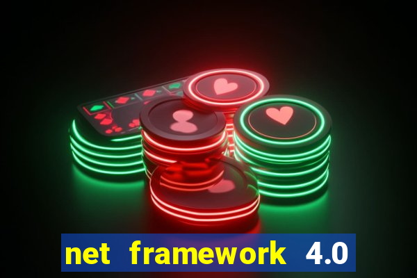 net framework 4.0 v 30319 windows 7 64 bit